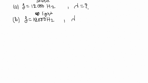 1a-if-a-sound-wave-is-travelling-with-a-frequency-of-12000hz-what-is-the-wavelength-1b-if-the-wave-was-a-light-wave-rather-than-a-sound-wave-and-had-the-same-frequency-what-would-the-wavelen-24825