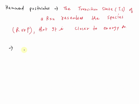 explain-how-hammond-postulate-allows-you-t0-predict-using-reaction-coordinale-how-quickly-product-will-formn-bascd-therodynamic-data-6-points-posmiafe-ieimtes-10-tht-hommondi-0f-0f-tht-rds-n-71378