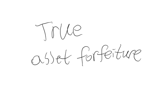 question-16-2-pts-the-theory-behind-asset-forfeiture-is-to-seize-money-or-property-that-was-either-used-to-facilitate-a-drug-crime-or-acquired-with-illicit-drug-revenues-true-false