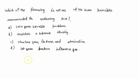 which-of-the-following-is-not-one-of-the-seven-principles-recommended-for-enduring-love-a-solve-your-77585