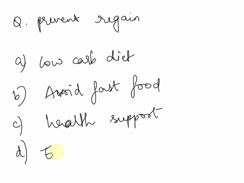70-which-of-the-following-is-most-likely-to-prevent-weight-regain-after-a-period-of-weight-loss-a-a-low-carbohydrate-diet-b-avoiding-all-fast-food-c-having-the-support-of-a-health-profession-51556