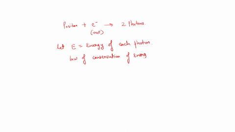 a-positron-with-a-kinetic-energy-of-2mev-mega-electron-volt-collides-with-an-electron-at-rest-the-two-particles-are-annihilated-producing-two-photons-find-the-energies-of-these-photons-assum-71851