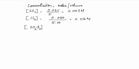 0035-moles-of-so2-0500-moles-of-so2cl2-and-0080-moles-of-cl2-are-combined-in-an-evacuated-500-l-flask-andheated-to-100oc-what-is-q-before-the-reaction-begins-which-direction-will-the-reactio-32157