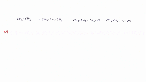 arrange-the-following-in-order-of-increasing-boiling-point-ch3ch3-ch3ch2ch3-ch3ch2ch2cl-ch3ch2ch2oh-rank-from-smallest-to-largest-to-rank-items-as-equivalent-overlap-them-85915