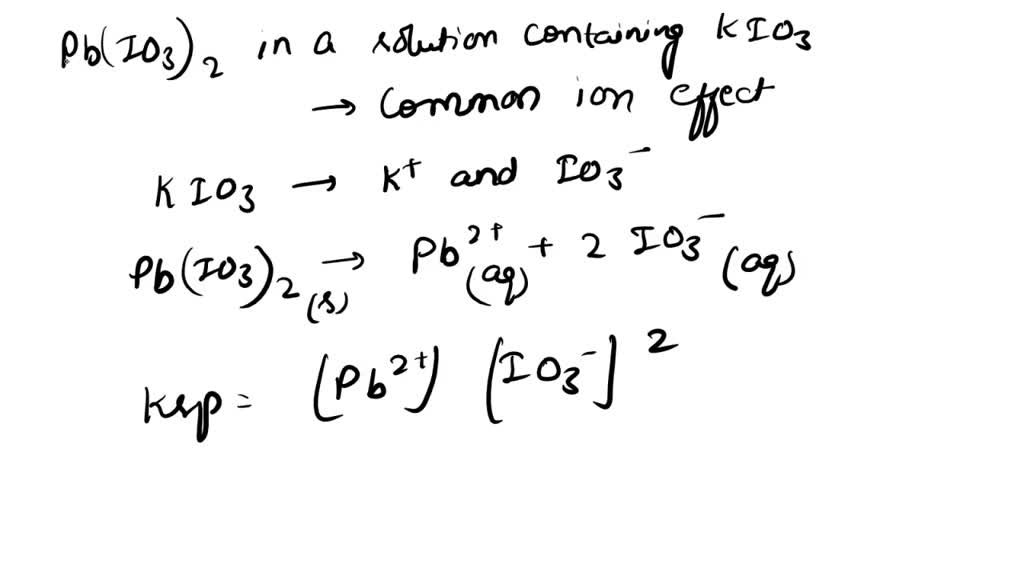 SOLVED Determine the molar solubility of Pb(IO3)2 in 0.10 M KIO3? (Ksp