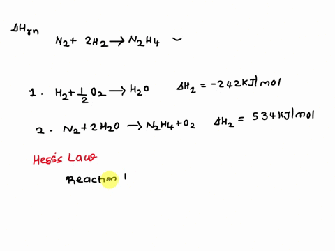 what-is-the-enthalpy-change-for-the-following-reaction-n2-g-2-h2-g-n2h4-1-use-the-following-h2-g-12-02-g-h20-g-h-242-kjmol-n2-g-2-h20-g-n2h4-1-02-g-h-534-kjmol-93121