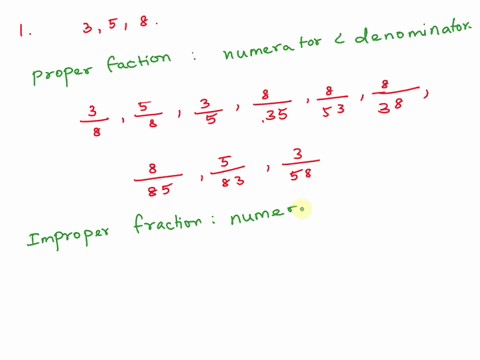 1-using-the-numbers-3-5-and-8-can-you-write-nine-proper-fractions-and-nine-improper-fractions-you-may-use-each-number-only-once-within-a-fraction-2-name-the-numerator-and-the-denominator-in-49397