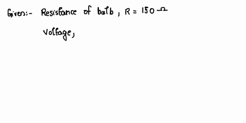 a-light-bulb-has-resistance-of-150-ohm-find-the-current-in-it-when-it-is-connected-to-a-225-volt-source-60427