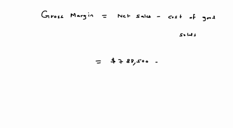 a-company-has-net-sales-of-788500-and-cost-of-goods-sold-of-569500-its-net-income-is-26280-the-companys-gross-margin-and-operating-expenses-respectively-are-07107