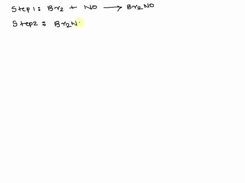 consider-the-mechanism-study-the-steps-in-the-reaction-mechanism-elementary-step-1-br2nobr2no-elementary-step-2-br2nono2brno-give-the-overall-reaction-that-this-mechanism-describes-03638