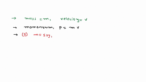 what-is-the-momentum-of-an-object-of-mass-m-moving-with-a-velocity-v-1-m-5-kg-v-30-m-s-1-find-momentum-2-m-10-kg-v100-m-s-1-find-momentum-2