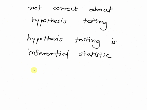 question-2-which-of-the-following-statements-is-not-correct-about-hypothesis-testing-hypothesis-testing-is-inferential-statistics-the-p-value-is-a-probability_-the-p-value-is-calculated-unde-03288
