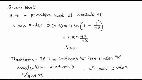 given-that-3-is-a-primitive-root-of-43-find-the-following-all-positive-integers-less-than-43-that-have-order-6-modulo-43-all-other-primitive-roots-of-43-show-theorems-used-and-all-work-pleas-67536