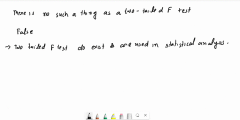 truefalse-theres-no-such-a-thing-as-two-tailed-f-test-in-an-analysis-of-variance-sstotal-will-always-equal-the-sum-of-ssbetwcen-and-sswithin-it-is-impossible-to-obtain-a-negative-value-for-a-62997