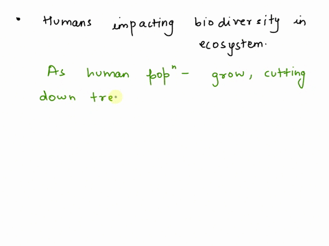 how-are-humans-impacting-biodiversity-in-ecosystems-around-the-world-provide-two-examples-to-support-your-claim-88172