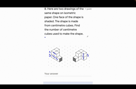 here-are-two-drawings-of-the-same-shape-on-isometric-paper-one-face-of-the-shape-is-shaded-the-shape-is-made-from-centimetre-cubes-find-the-number-of-centimetre-cubes-used-to-make-the-shape-09205