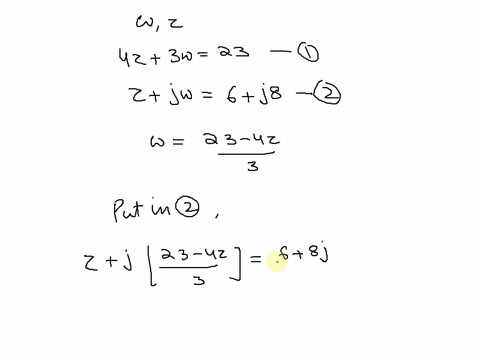 12-find-the-complex-numbers-w-z-which-satisfy-the-simultaneous-equations-4z-3w-23-2-jw6-j8-13092