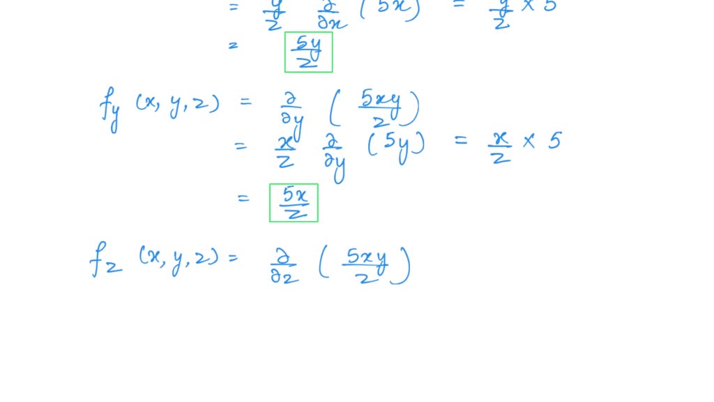 SOLVED Find the first partial derivatives of the function. f(x, y, z) = 5xy/z fx(x, y, z) = fy