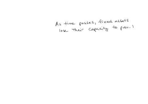 1-as-time-passes-fixed-assets-other-1-point-than-land-lose-their-capacity-to-provide-useful-services-to-account-for-this-decrease-in-usefulness-the-cost-of-fixed-assets-is-systematically-allocated-to-