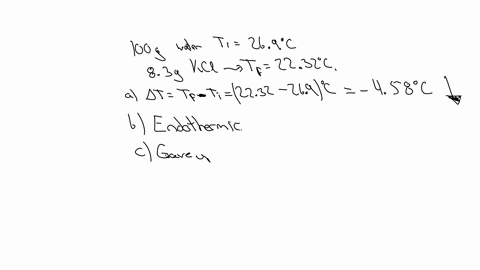 a-pair-of-students-found-the-temperature-of-100-g-of-water-to-be-2690c-they-then-dissolved-830-g-of-kcl-in-the-water-when-the-salt-had-dissolved-the-temperature-of-the-water-was-2232ca-calcu-93669