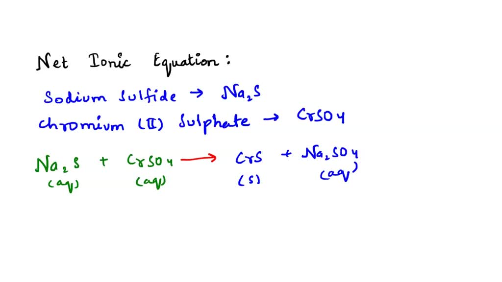 Solved What Reaction Occurs When Aqueous Solutions Of Sodium Sulfide And Chromiumiii Sulfate