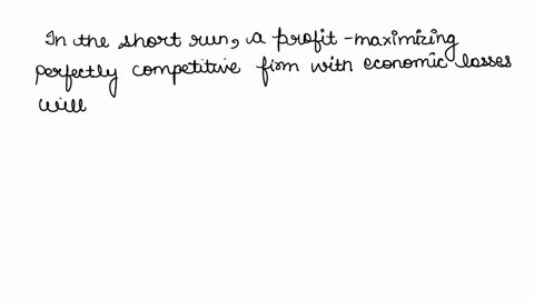 assume-that-a-profit-maximizing-perfectly-competitive-firm-has-economic-losses-in-the-short-run-if-the-firm-continues-to-produce-and-sell-its-goods-then-which-of-the-following-must-be-true-a-86754