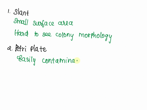 name-a-disadvantage-of-each-different-media-slant-1-petri-plate-small-surface-area-easily-contaminated-on-the-agar-surface-cant-have-anaerobic-environment-large-and-bulky-to-store-cant-see-c-45307