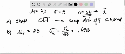 suppose-that-we-will-randomly-select-sampl-of-66-measurements-from-population-having-mean-equal-to-23-and-standard-deviation-equa-to-5-a-describe-the-hape-of-the-sampling-distribution-f-the-59825