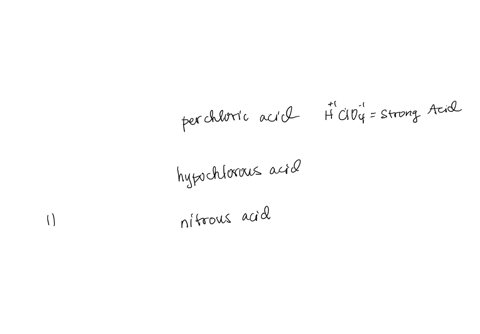 classify-each-of-the-following-as-a-strong-acid-or-a-weak-acid-and-indicate-how-each-should-be-written-in-aqueous-solution-classify-classify-1-perchloric-acid-2-hypochlorous-acid-3-nitrous-acid-in-sol