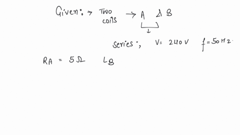two-coils-a-and-b-are-connected-in-series-across-a-240v-50hz-supply-the-resistance-of-a-is-5-ohm-and-the-inductance-of-b-is-002h-the-power-consumed-is-3kw-and-the-power-factor-is-075-the-impedence-of-