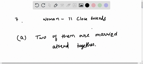 a-woman-has-11-close-friends-find-the-number-of-ways-that-she-can-invite-5-of-them-to-dinner-where-a-two-of-the-friends-are-married-and-will-not-attend-separately-b-two-of-the-friends-are-no-63891