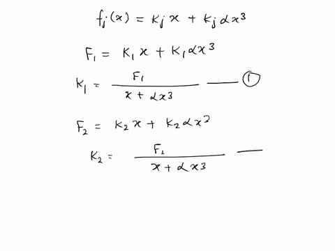 1-consider-the-two-nonlinear-springs-in-series-shown-below-the-force-displacement-relations-for-each-spring-is-fjx-kjxkjax3-where-j-1-2-for-both-springs-k1-k-f-a-obtain-the-expressions-from-36299