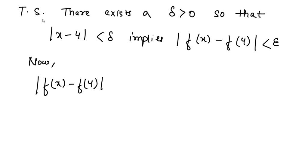 SOLVED: prove that f(x)=x^2 is continuous at x= 4 using the epsilon ...