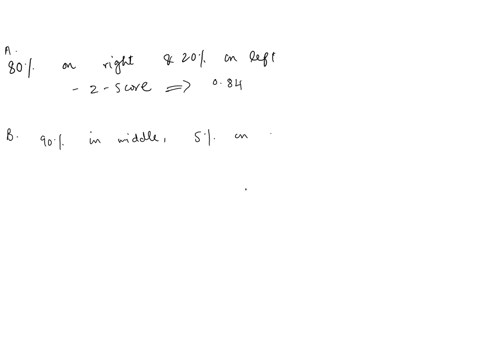 5-for-a-normal-distribution-identify-the-z-score-values-that-separate-the-area-of-the-distribution-into-sections-so-that-there-is-a-80-on-the-right-and-20-on-the-left-b-90-in-the-middle-and-5-on-each-