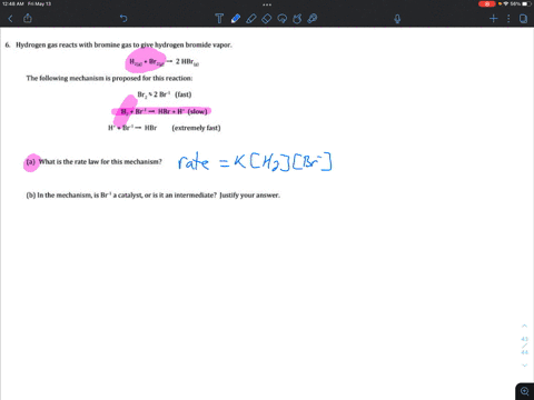 hydrogen-gas-reacts-with-bromine-gas-to-give-hydrogen-bromide-vapor-hze-brzia-2-hbr-a-the-following-mechanism-is-proposed-for-this-reaction-br-2-br-fast-hz-br-hbr-h-slow-br-_-hbr-extremely-f-50864