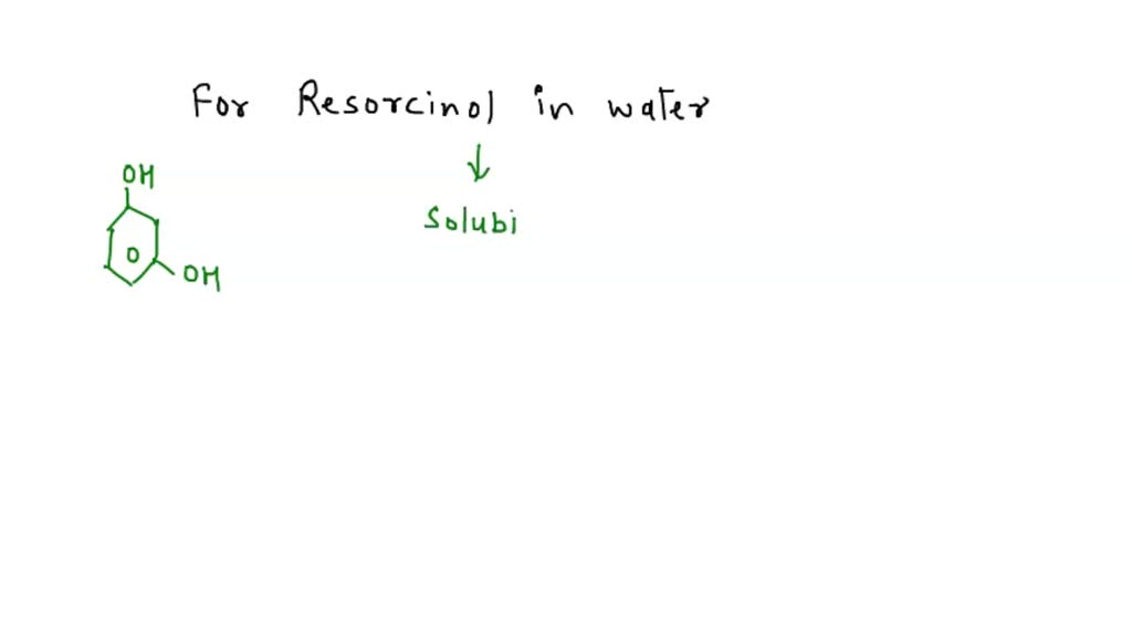 SOLVED How would you describe the solubility of resorcinol in water? A. Resorcinol is soluble
