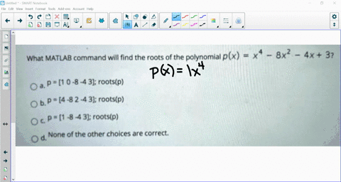 what-matlab-command-will-find-the-roots-of-the-polynomial-px-x-8x2-4x-37-a-p-1-0-8-4-3-rootsup-p-4-8-2-4-3-rootslp-ob-0-p-1-8-4-3-rootsp-none-of-the-other-choices-are-correct-od-28233