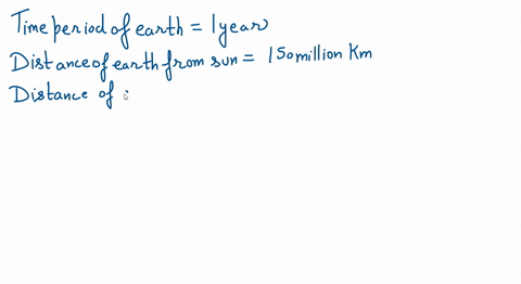 the-period-of-the-earth-around-the-sun-is-1-year-and-its-distance-is-150-million-km-from-the-sun-an-asteroid-in-a-circular-orbit-around-the-sun-is-at-a-distance-461-million-km-from-the-sun-w-50381