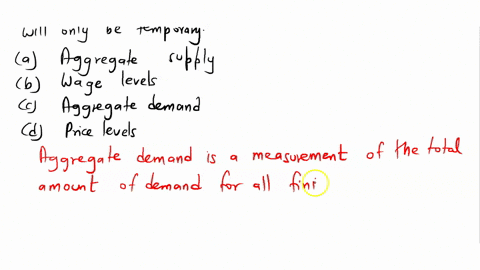 when-a-shift-in-________________-occurs-rational-expectations-hold-that-its-impact-on-output-and-employment-will-only-be-temporary-a-aggregate-supply-b-wage-levels-c-aggregate-demand-d-price-68171