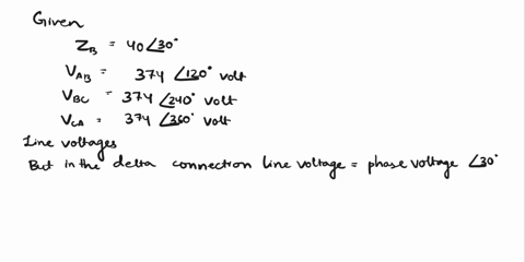 a-delta-connected-balanced-three-phase-load-consisting-of-three-impedances-of-40-ohms-30-degrees-is-supplied-with-the-balanced-line-to-line-voltages-it-is-giver-as-374-volt-120-degrees-betwe-69712