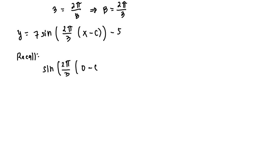 A Given Sinusoidal Function Has A Period Of 3, An Amplitude Of 7, And A ...