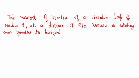 a-circular-hoop-of-mass-m-radius-r-and-infinitesimal-thickness-rolls-without-slipping-down-ramp-inclined-at-an-angle-0-with-the-horizontal-what-the-moment-of-inertia-ofthe-circular-hoop-with-07231
