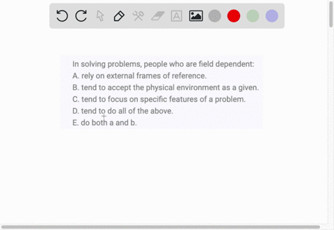 in-solving-problems-people-who-are-field-dependent-a-rely-on-external-frames-of-reference-b-tend-to-87002