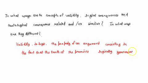 in-what-ways-are-the-concepts-of-validity-logical-consequence-and-tautological-consequence-related-andor-similar-in-what-ways-are-they-different-explain-using-an-example-of-a-valid-argument-18582