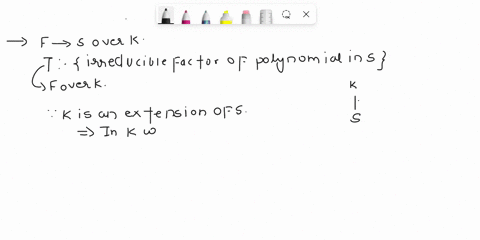 4_-if-fis-a-splitting-field-over-k-of-s-then-f-is-also-a-splitting-field-over-k-of-the-set-t-of-all-irreducible-factors-of-polynomials-in-s-18867