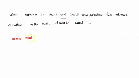 when-machines-can-think-and-create-new-solutions-for-unknown-situations-on-the-own-it-will-be-called-_______________-90806