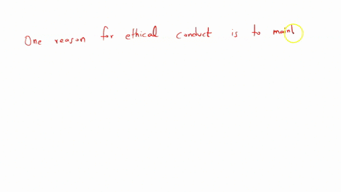 one-reason-for-ethical-conduct-is-that