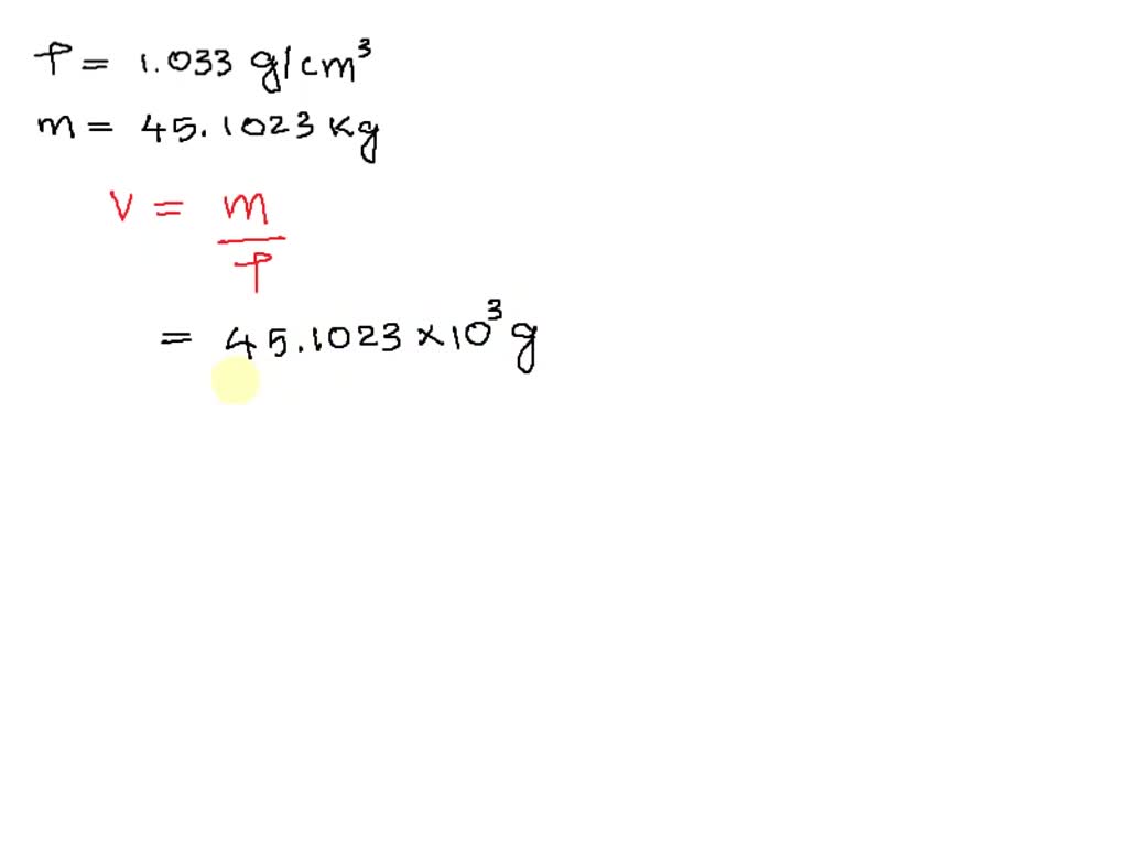 SOLVED: Density of lemon juice is 1.033 g/cm3. What is the volume of 45 ...