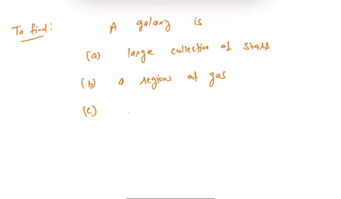 a-galaxy-is-a-a-large-collection-of-stars-b-a-region-of-gas-c-an-exploding-star-d-a-planet-sized-obj-11769