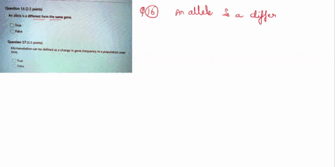 question-16-25-points-an-allele-is-a-different-form-the-same-gene-d-true-false-question-17-25-points-microevolution-can-be-defined-as-a-change-in-time-gene-frequency-in-population-over-true-82296